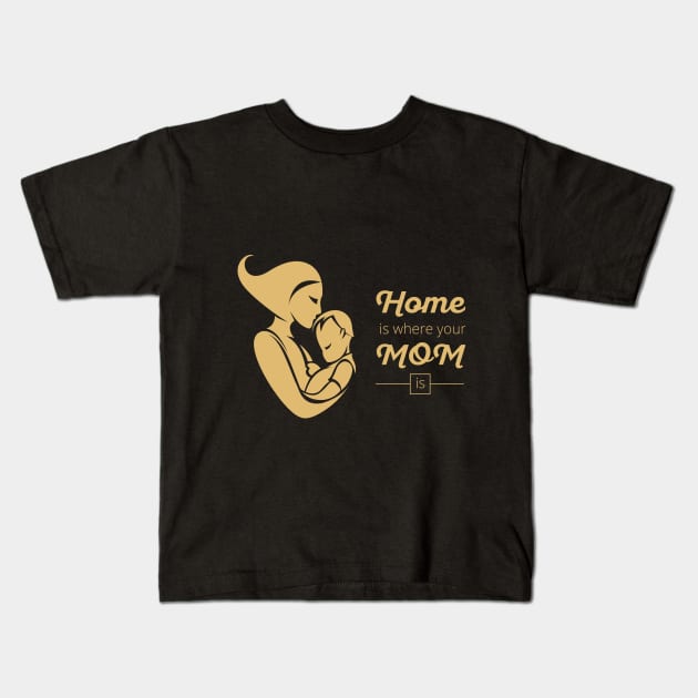 Home is where your mom is Kids T-Shirt by Whatastory